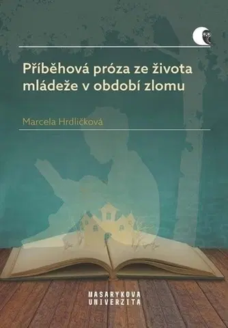 Literárna veda, jazykoveda Příběhová próza ze života mládeže v období zlomu - Marcela Hrdličková