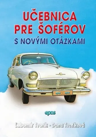 Auto, moto Učebnica pre šoférov s novými otázkami - Dana Tvoríková,Ľubomír Tvorík