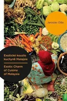 Národná kuchyňa - ostatné Exotické kouzlo kuchyně Malajsie - Exotic Charm of Cuisine of Malaysia - Jaroslav Olša