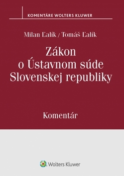 Ústavné právo Zákon o Ústavnom súde Slovenskej republiky - Komentár - Milan Ľalík,Tomáš Ľalík