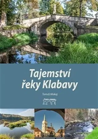 Slovenské a české dejiny Tajemství řeky Klabavy - Makaj Tomáš,Jaroslav Vogeltanz