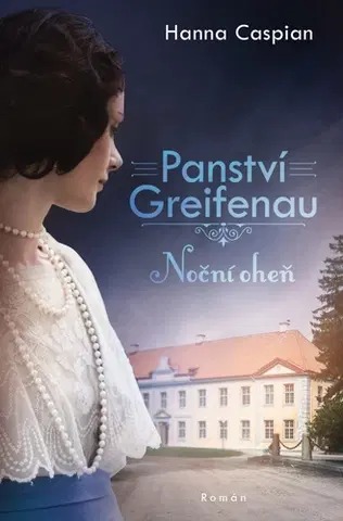Historické romány Panství Greifenau 2: Noční oheň - Hanna Caspian