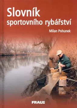 Rybárstvo Slovník sportovního rybářství - Milan Pohunek,Kolektív autorov