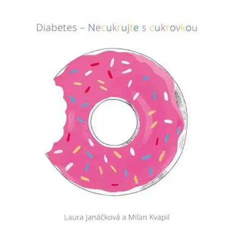 Zdravá výživa, diéty, chudnutie Diabetes - Necukrujte s cukrovkou - Laura Janáčková