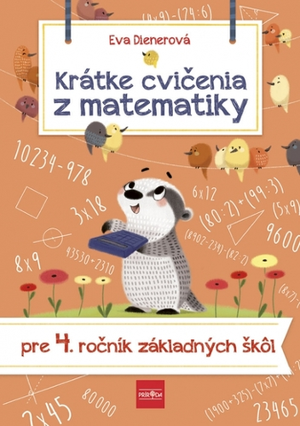 Matematika Krátke cvičenia z matematiky pre 4. ročník ZŠ - Eva Dienerová