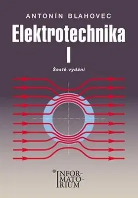 Veda, technika, elektrotechnika Elektrotechnika I - 6. vydání - Antonín Blahovec
