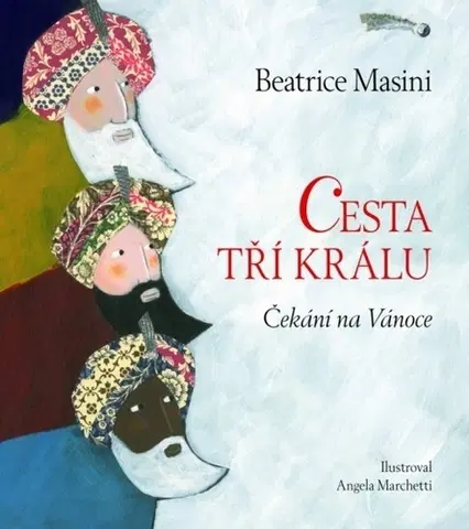 Náboženská literatúra pre deti Cesta tří králů - Beatrice Masiniová,Angela Marchetti