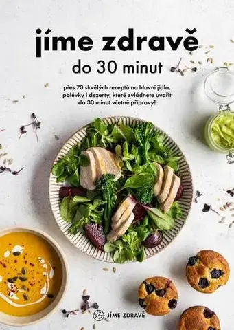 Kuchárky - ostatné Jíme zdravě do 30 minut - Kolektív autorov