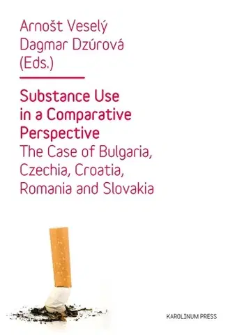 Sociológia, etnológia Substance Use in a Comparative Perspective - Arnošt Veselý,Dagmar Dzúrová