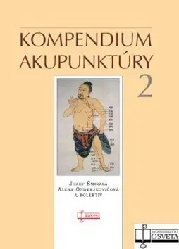 Alternatívna medicína - ostatné Kompendium akupunktúry 2 + mapa akupunktúrnych bodov - ucho - Alena Ondrejkovičová,Jozef Šmirala