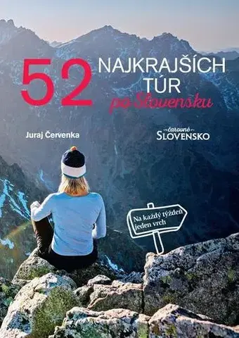 Geografia - ostatné 52 najkrajších túr po Slovensku - Juraj Červenka