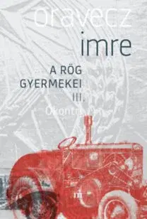 Beletria - ostatné Ókontri - A rög gyermekei III. - Imre Oravecz