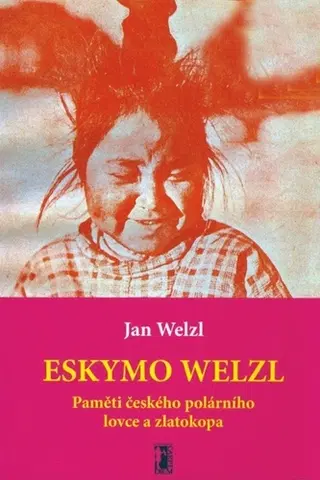 Geografia - ostatné Eskymo Welzl - Jan Welzl