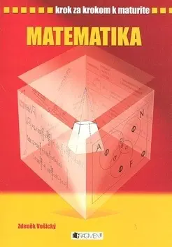 Maturity - Ostatné Matematika - Krok za krokom k maturite - Zdeněk Vošický,Pavel Kantorek