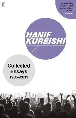 Svetová beletria Collected Essays: 1986-2011 - Hanif Kureishi