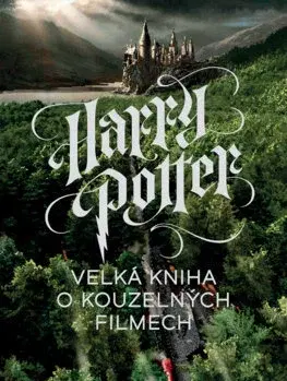Fantasy, upíri Harry Potter - Velká kniha o kouzelných filmech - Marc Sumerak,Michael Talián