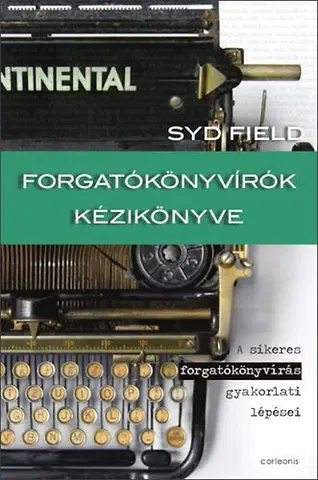 Film - encyklopédie, ročenky Forgatókönyvírók kézikönyve - A sikeres forgatókönyvírás gyakorlati lépései - Field Syd