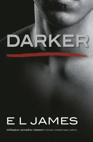 Erotická beletria Darker – Päťdesiat odtieňov temnoty očami Christiana Greya - E. L. James