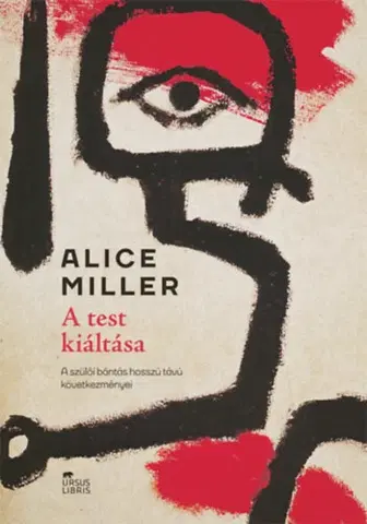 Psychológia, etika A test kiáltása - Alice Millerová