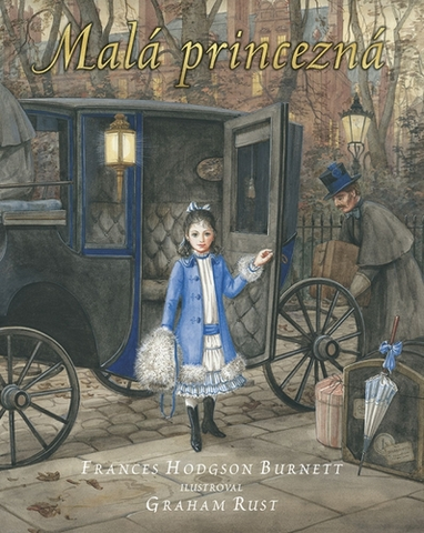 Pre dievčatá Malá princezná – ilustrované vydanie - Frances Hodgson Burnett,Graham Rust,Oľga Kraľovičová