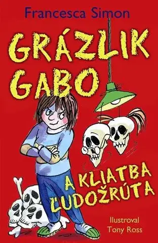 Pre chlapcov Grázlik Gabo a kliatba ľudožrúta - Francesca Simon,Tony Ross,Darina Zaicová
