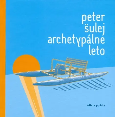 Slovenská poézia Archetypálne leto - Peter Šulej,neuvedený