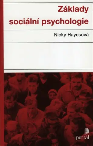 Psychológia, etika Základy sociální psychologie, 4. vydání - Nicky Hayesová,Irena Śtěpaníková