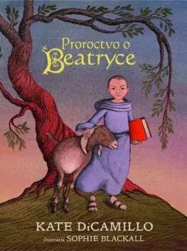 Dobrodružstvo, napätie, western Proroctvo o udatnej Beatryce - Kate DiCamillo,Blackallová Sophie,Oľga Kraľovičová