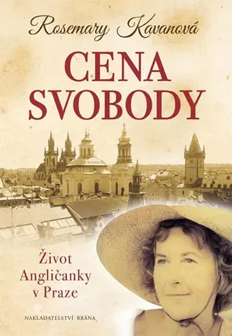 Biografie - ostatné Cena svobody - Život Angličanky v Praze - Rosemary Kavanová