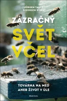 Biológia, fauna a flóra Zázračný svět včel - Diedrich Steen,Jürgen Tautz