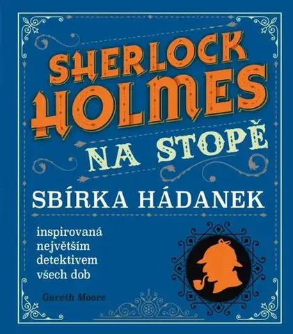 Krížovky, hádanky, hlavolamy Sherlock Holmes na stopě - Gareth Moore
