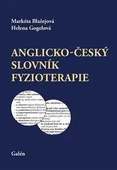 Medicína - ostatné Anglicko-český slovník fyzioterapie - Markéta Blažejová,Helena Gogelová