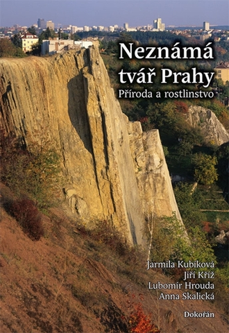 Geografia - ostatné Neznámá tvář Prahy - Jarmila Kubíková,Jiří Kříž,Lubomír Hrouda,Anna Skalická