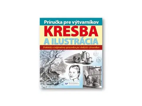 Kreslenie, maľovanie Príručka pre výtvarníkov - kresba a ilustrácia