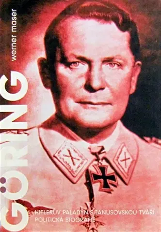 Biografie - ostatné Goring Herman Hitlerov Palady - Werner Maser,Jana Vymazalová