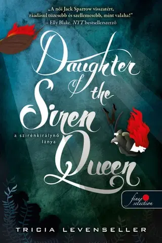 Fantasy, upíri A kalózkirály lánya 2: Daughter of the Siren Queen - A szirénkirálynő lánya - Tricia Levenseller,Krisztina Szabó