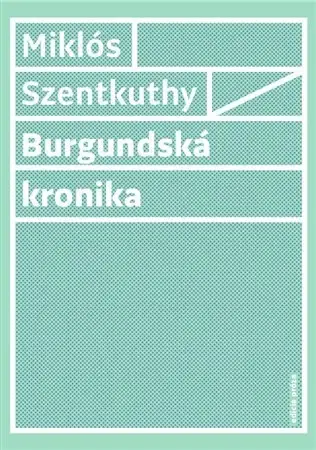 Svetová beletria Burgundská kronika - Miklós Szentkuthy