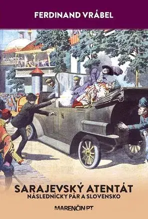 História - ostatné Sarajevský atentát - Ferdinand Vrábel