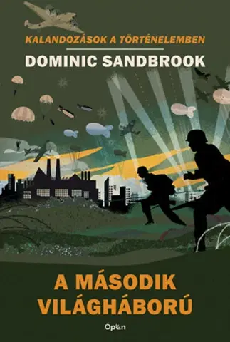 História A második világháború - Kalandozások a történelemben - Dominic Sandbrook