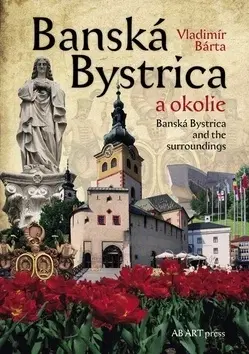 Obrazové publikácie Banská Bystrica a okolie - Vladimír Bárta