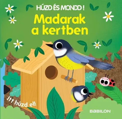 Leporelá, krabičky, puzzle knihy Húzd és mondd! 8: Madarak a kertben - Sonia Baretti