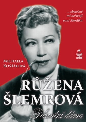 Biografie - ostatné Růžena Šlemrová - Michaela Kosťálová