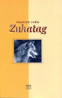 Novely, poviedky, antológie Zuhatag - Iván Vojnich