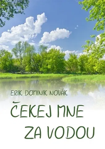 Poézia Čekej mne za vodou - Erik Dominik Novák