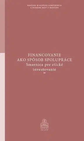 Financie, finančný trh, investovanie Financovanie ako spôsob spolupráce - Kolektív autorov