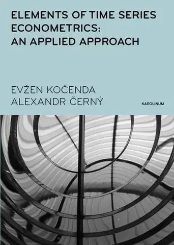 Matematika, logika Elements of Time Series Econometrics: an Applied Approach - Evžen Kočenda,Alexandr Černý