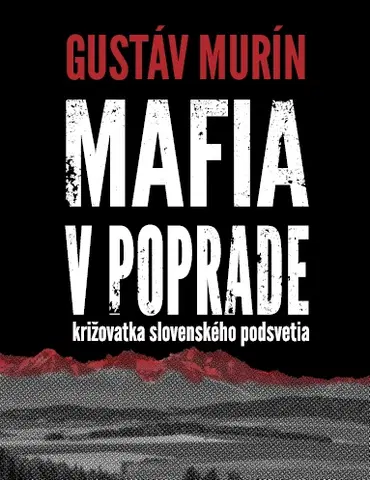 Mafia, podsvetie Mafia v Poprade - Gustáv Murín