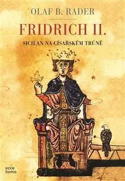 Biografie - ostatné Fridrich II. - Olaf B. Rader