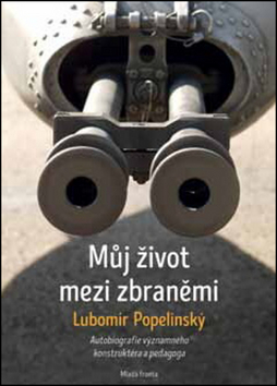 Biografie - ostatné Můj život mezi zbraněmi - Lubomír Popelínský