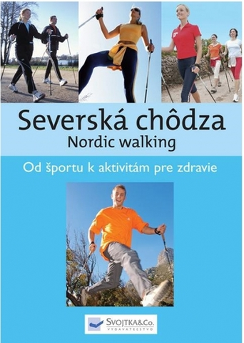 Šport - ostatné Severská chôdza - Nordic walking - Kolektív autorov